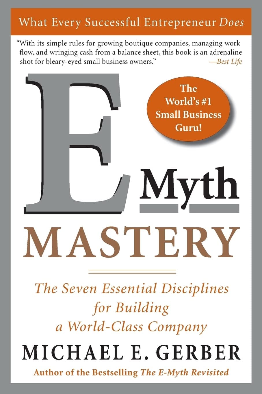 E-Myth Mastery: The Seven Essential Disciplines for Building a World-Class Company Paperback – February 19, 2007