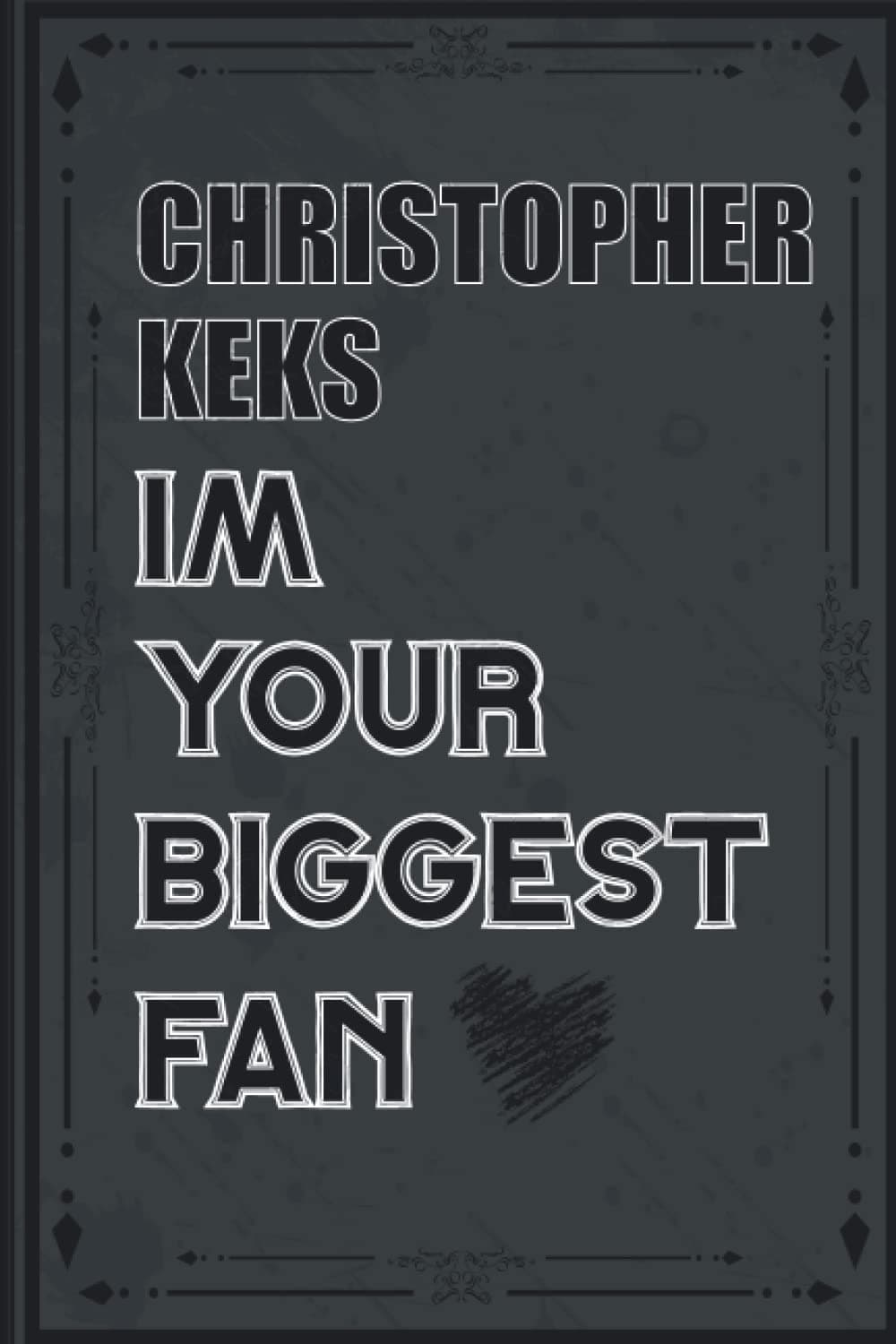 CHRISTOPHER KEKS Im Your Biggest Fan: Blank Lined CHRISTOPHER KEKS Notebook, Journal, Diary, Planner, Organizer for CHRISTOPHER KEKS Fans | Perfect ... Hollywood Artists Supporters, Teens, and Kids