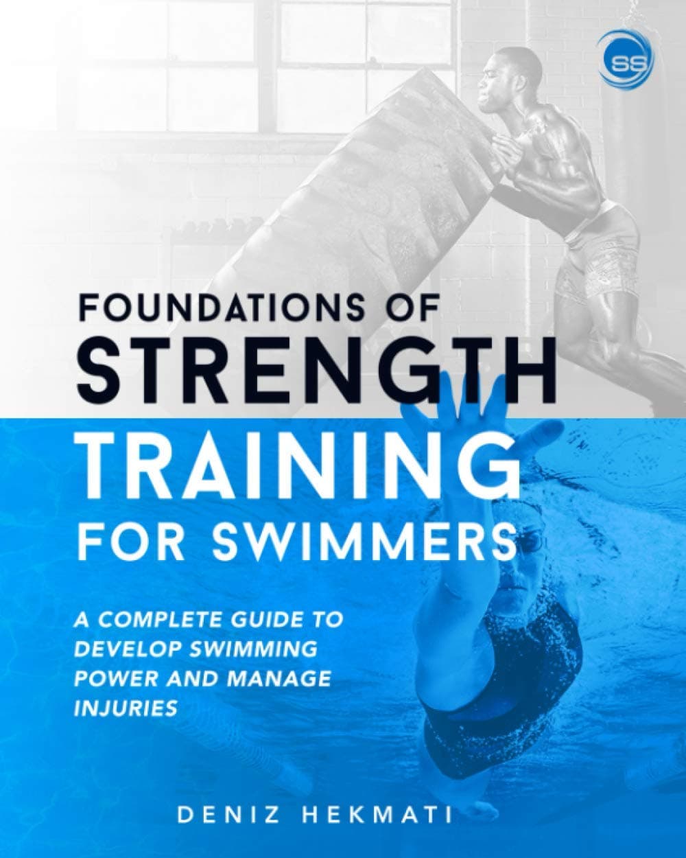Independently Published Foundations of Strength Training for Swimmers: A complete guide to develop swimming power and manage injuries