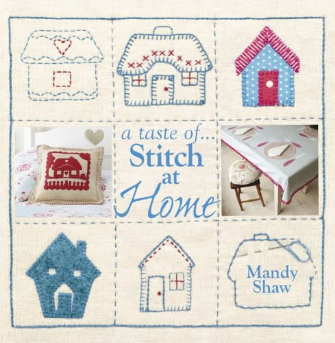 A taste of... Stitch at Home: Three sample projects from Mandy Shaw's latest book (A Taste of . . .) Kindle Edition