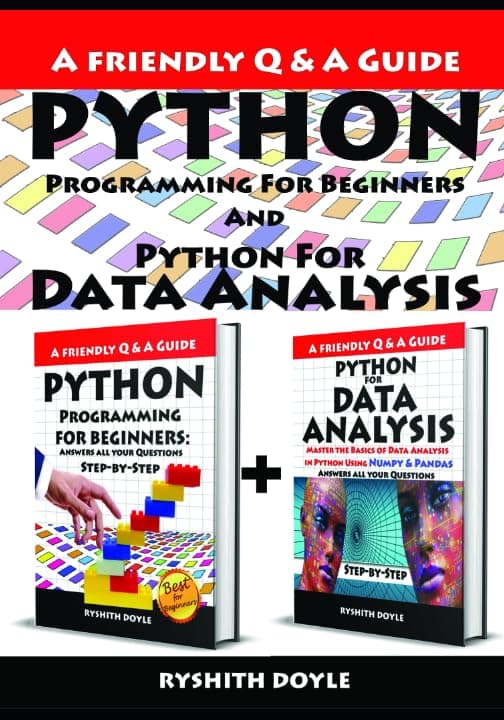 Python Programming For Beginners And Python For Data Analysis: Master the Basics of Data Analysis in Python Using Numpy & Pandas Answers all your ... for Beginners: A Friendly Q & A Guide)