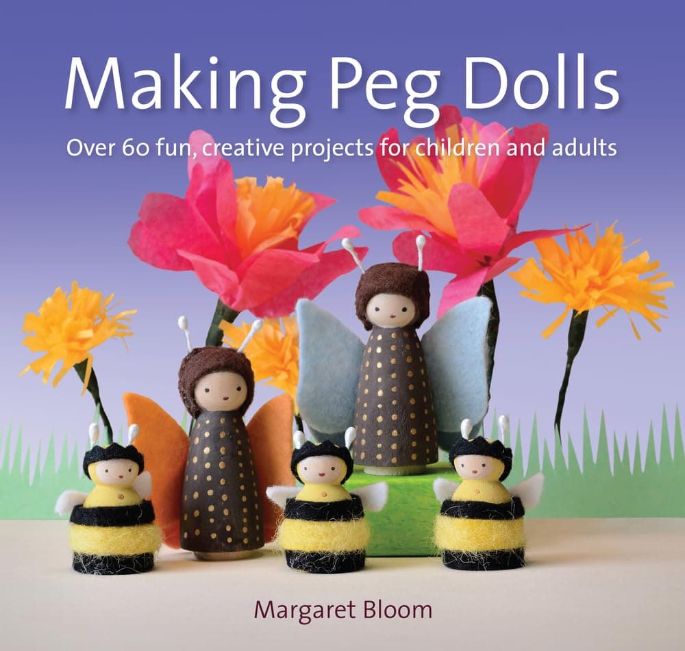 Making Peg Dolls (New Edit): Over 60 Fun and Creative Projects for Children and Adults (Crafts and Family Activities)