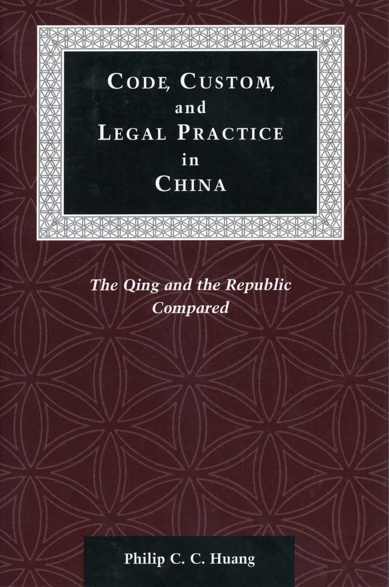 Code, Custom, and Legal Practice in China: The Qing and the Republic Compared (Law, Society, and Culture in China)