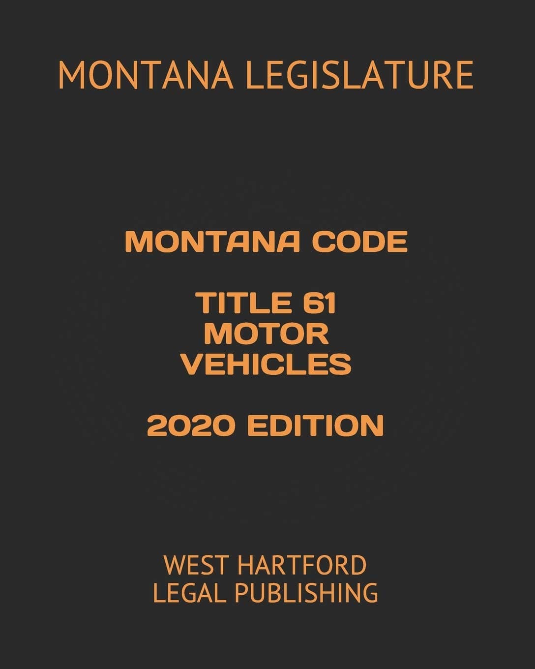 Montana Code Title 61 Motor Vehicles 2020 Edition: West Hartford Legal Publishing