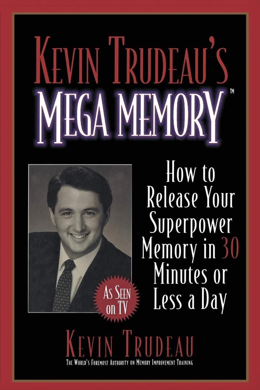 Kevin Trudeau's Mega Memory: How to Release Your Superpower Memory in 30 Minutes Or Less a Day – American Memory Institute Training: Visual Techniques for Instant Information Recall