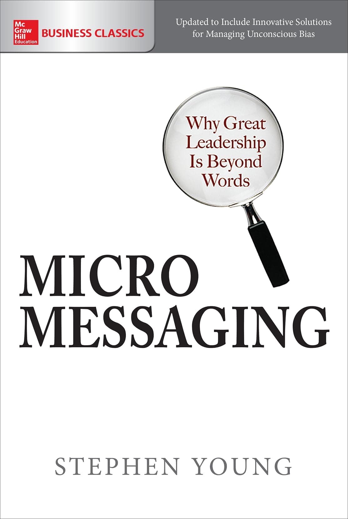 Micromessaging: Why Great Leadership is Beyond Words 1st Edition
