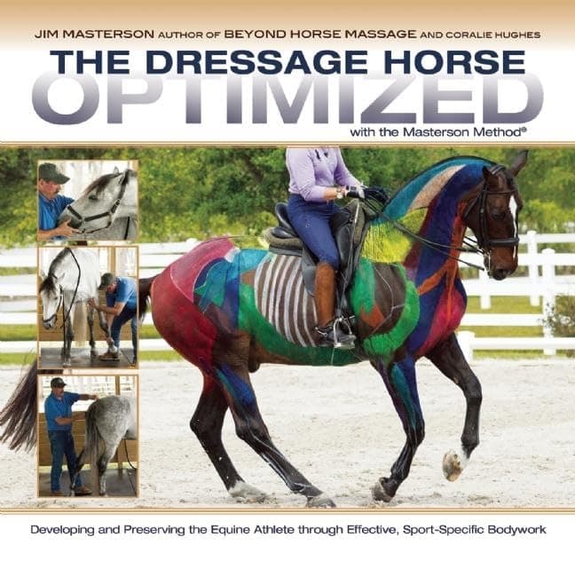 The Dressage Horse Optimized with the Masterson Method: Developing and Preserving the Equine Athlete through Effective, Sport-Specific Bodywork Spiral-bound – August 18, 2015