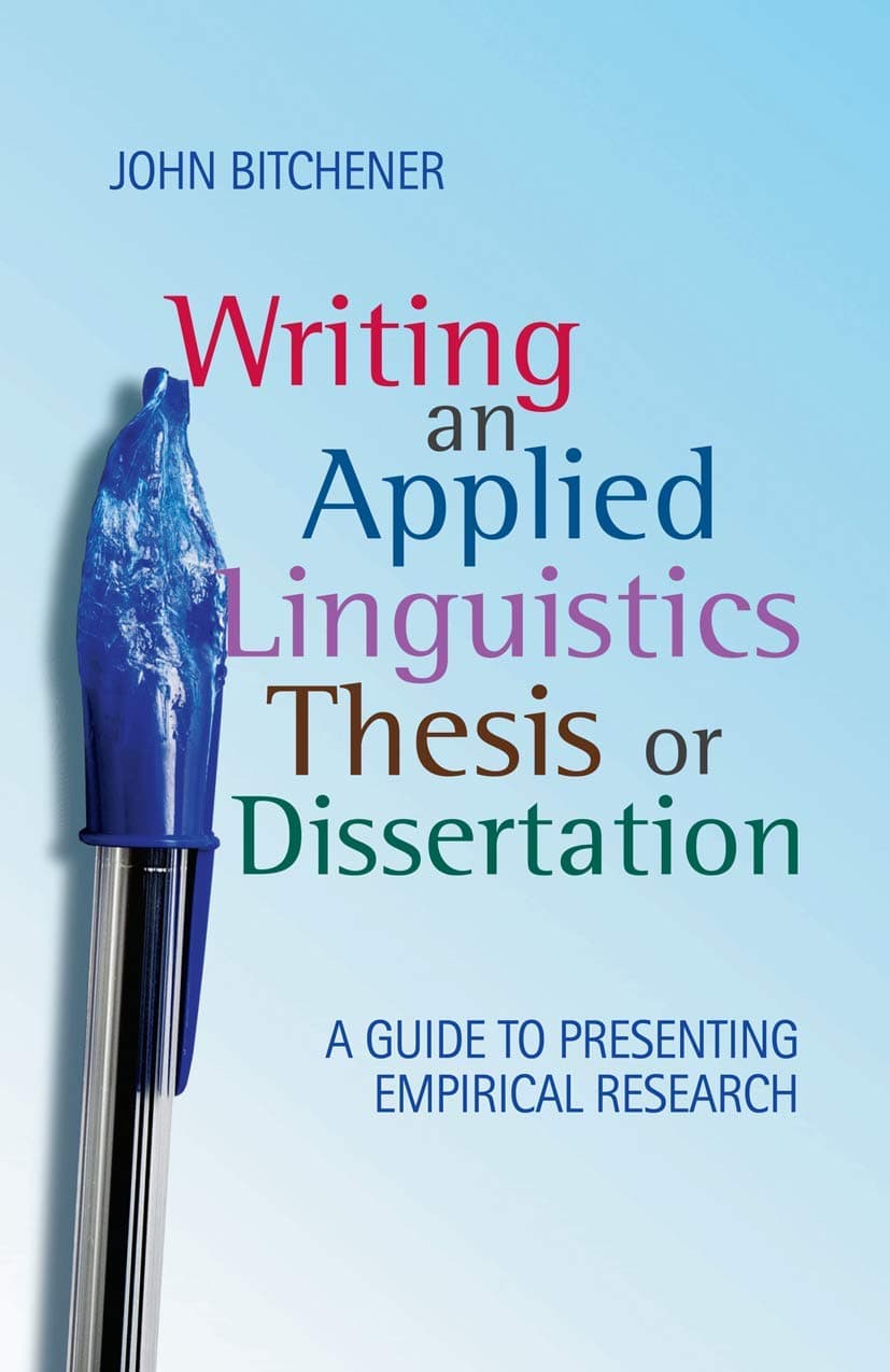 Writing an Applied Linguistics Thesis or Dissertation: A Guide to Presenting Empirical Research 2009th Edition