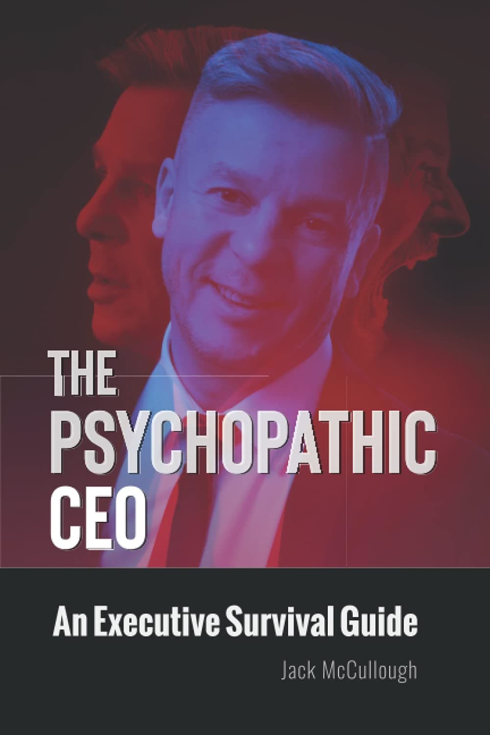 Independently Published The Psychopathic CEO: An Executive Survival Guide
