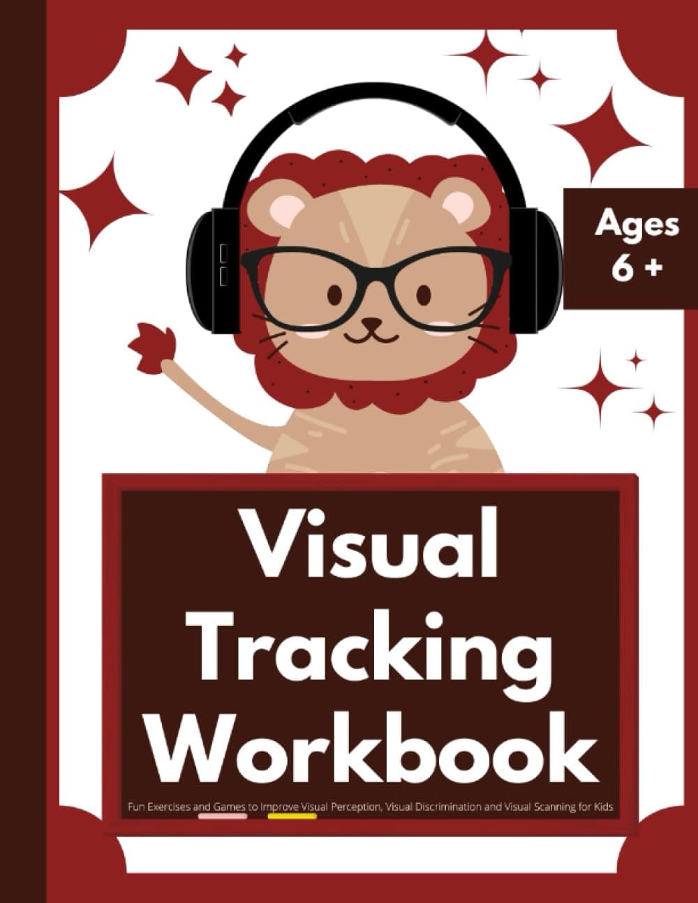Visual Tracking Workbook : Fun Exercises and Games to Improve Visual Perception, Visual Discrimination and Visual Scanning for Kids Ages 6+