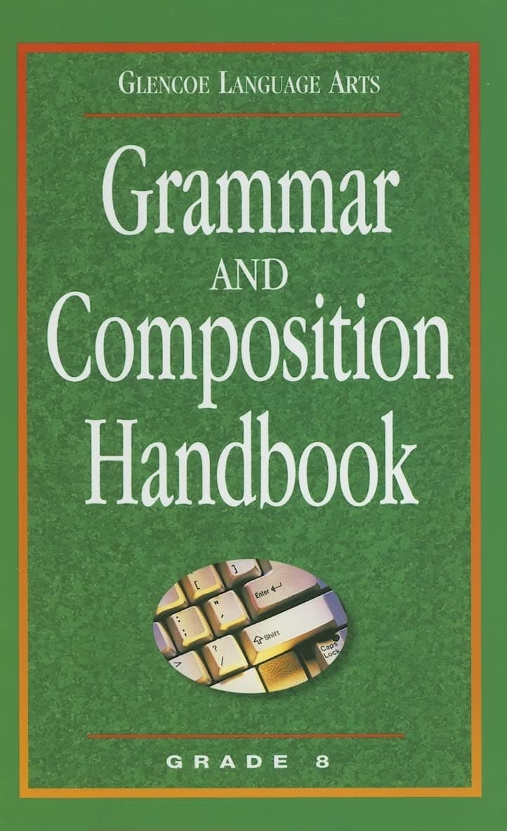 Glencoe Language Arts, Grade 8, Grammar and Composition Handbook