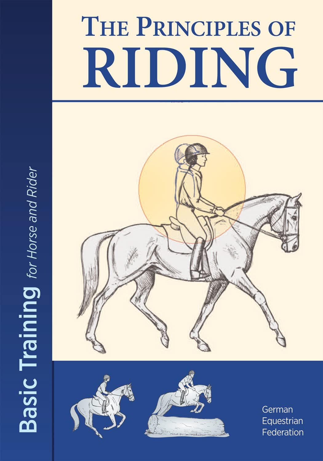 The Principles of Riding: Basic Training for Both Horse and Rider 2017: Basic Training for Horse and Rider