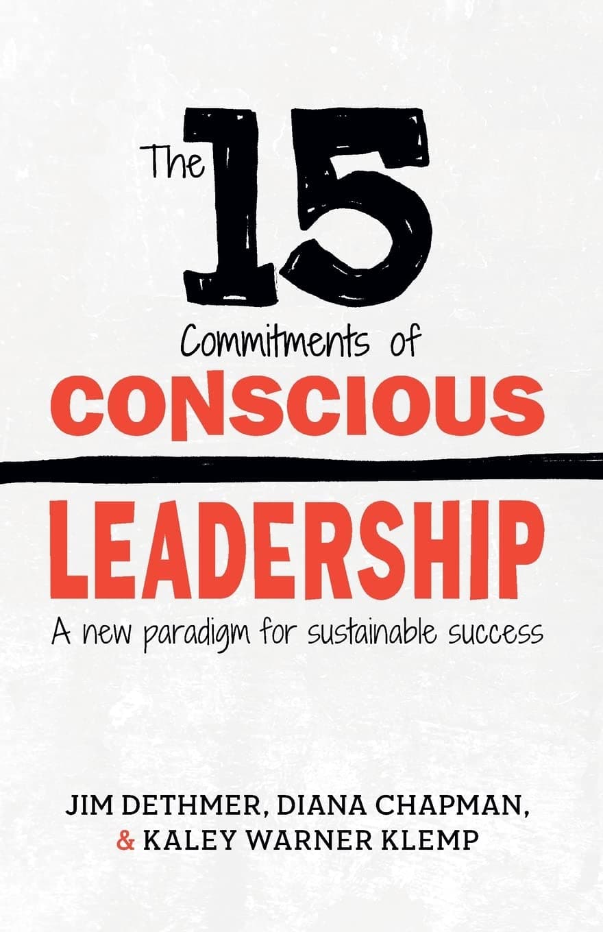 CREATESPACE The 15 Commitments of Conscious Leadership: A New Paradigm for Sustainable Success