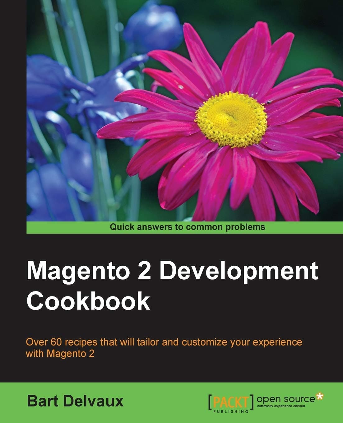 Magento 2 Development Cookbook: Over 60 recipes that will tailor and customize your experience with Magento 2