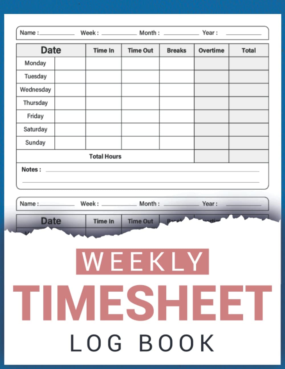 Weekly Timesheet Log Book: A Simple Timesheet Journal Log Book to Track, Monitor and Record Employee Work Hours with Notes Paperback – 22 July 2022