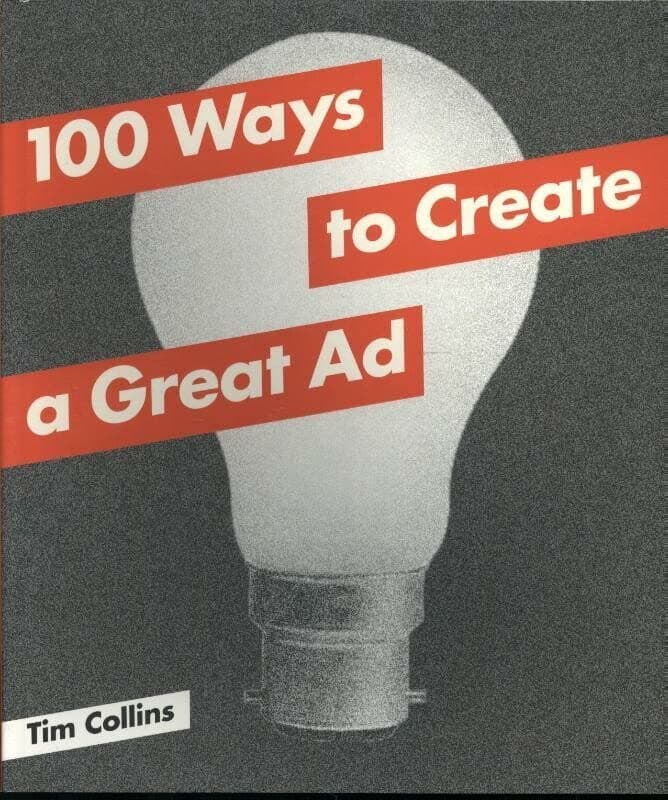 100 Ways to Create a Great Ad Paperback – August 19, 2014