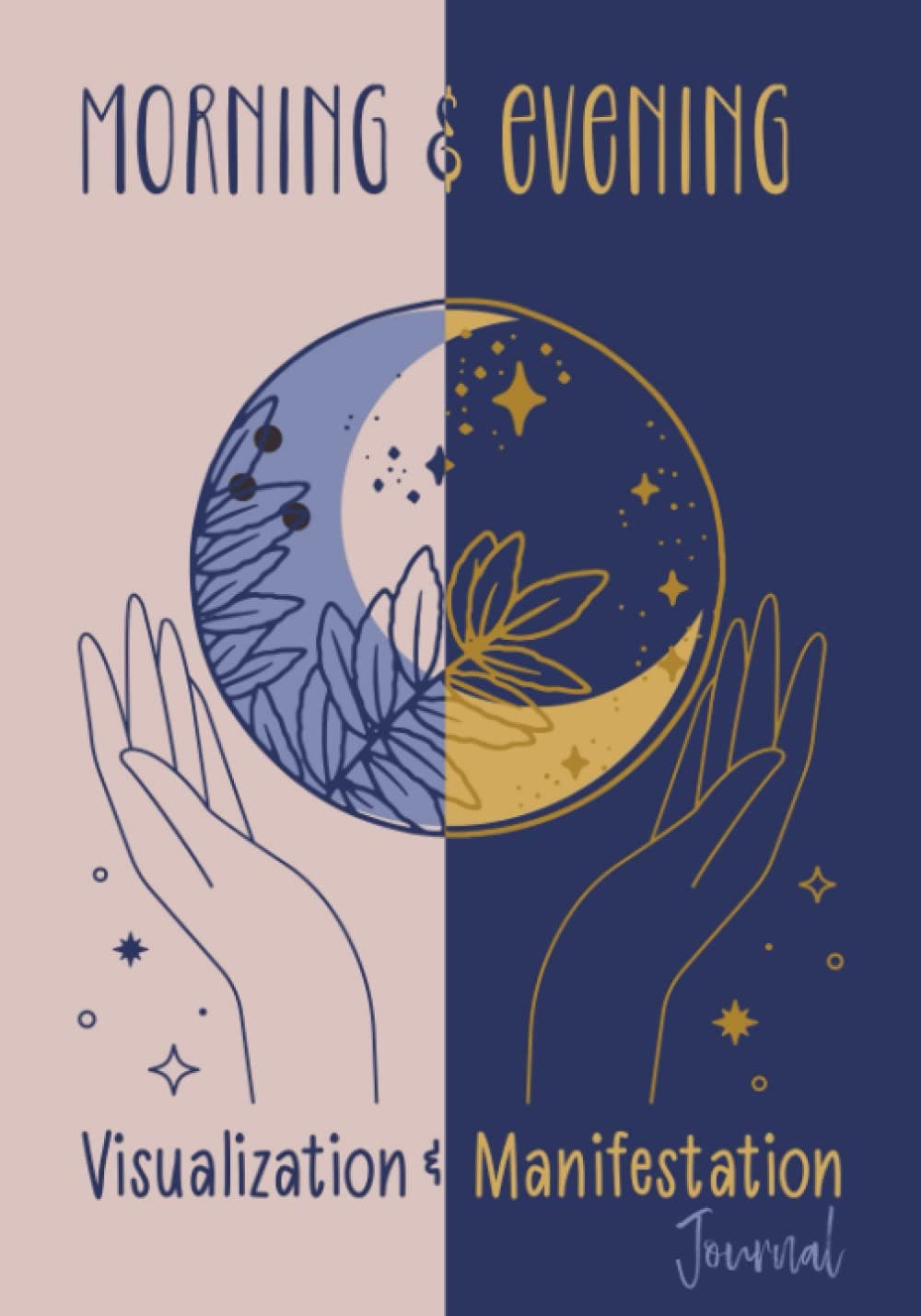 Morning and Evening Visualization and Manifestation Journal: A daily tool kit to attract abundance | Amplify your practice with morning planning and evening reflection rituals for daily equilibrium
