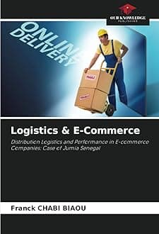 Logistics & E-Commerce: Distribution Logistics and Performance in E-commerce Companies: Case of Jumia Senegal Paperback – December 7, 2022
