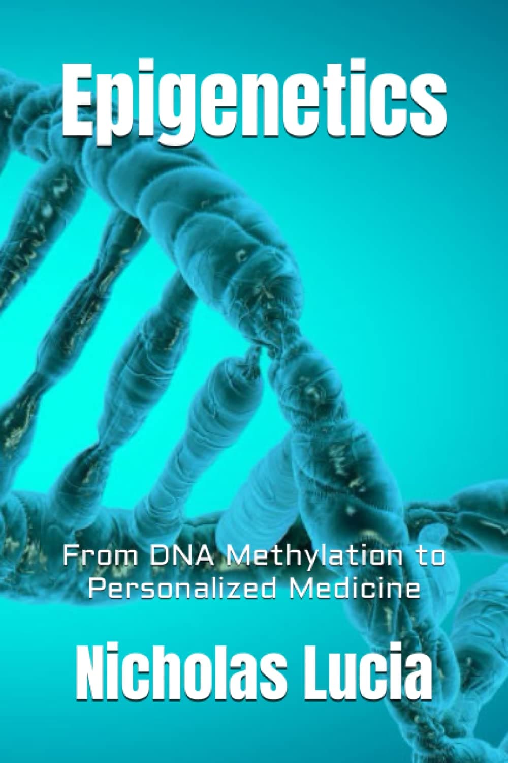 Epigenetics: From DNA Methylation to Personalized Medicine