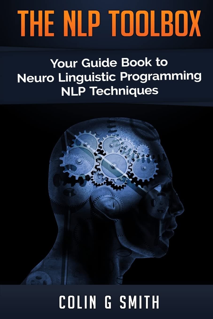 The NLP Toolbox: Your Guide Book to Neuro Linguistic Programming NLP Techniques Paperback – November 6, 2014