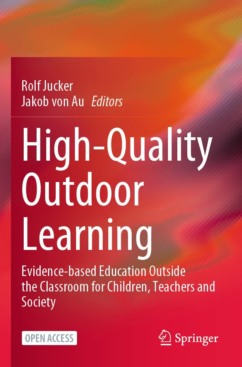 High-Quality Outdoor Learning: Evidence-based Education Outside the Classroom for Children, Teachers and Society