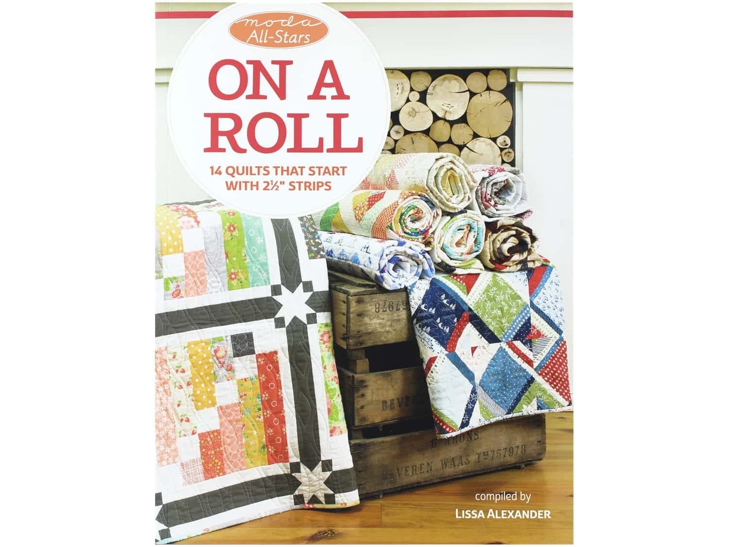 Moda All-Stars - On a Roll: 14 Quilts That Start with 2 1/2" Strips