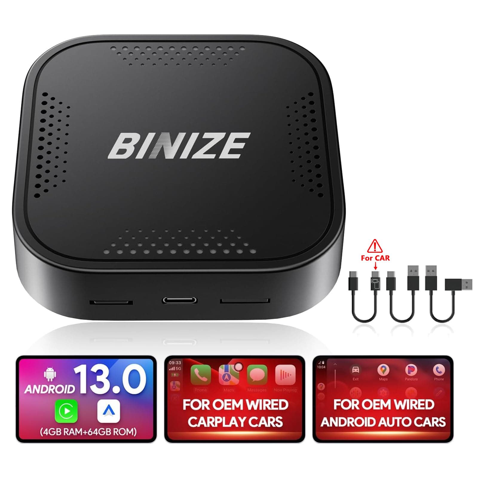 - Binize Wireless CarPlay Android AUTO Multimedia Video Box 4G Cellular,4GB+64GB,8Core,Android 13 Built-in Navigation Support SIM&TF Card Bluetooth Support Car with OEM Wired CarPlay/Android Auto