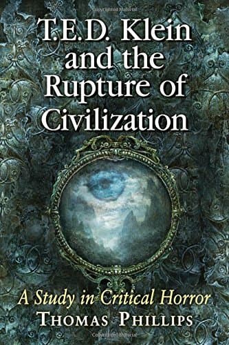 T.E.D. Klein and the Rupture of Civilization: A Study in Critical Horror