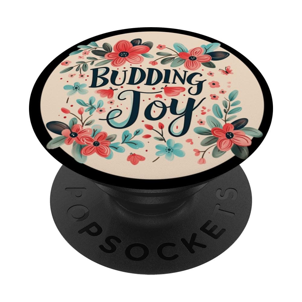 Awesome Budding Joy Statement for Gardener and Plants Fans PopSockets Adhesive PopGrip