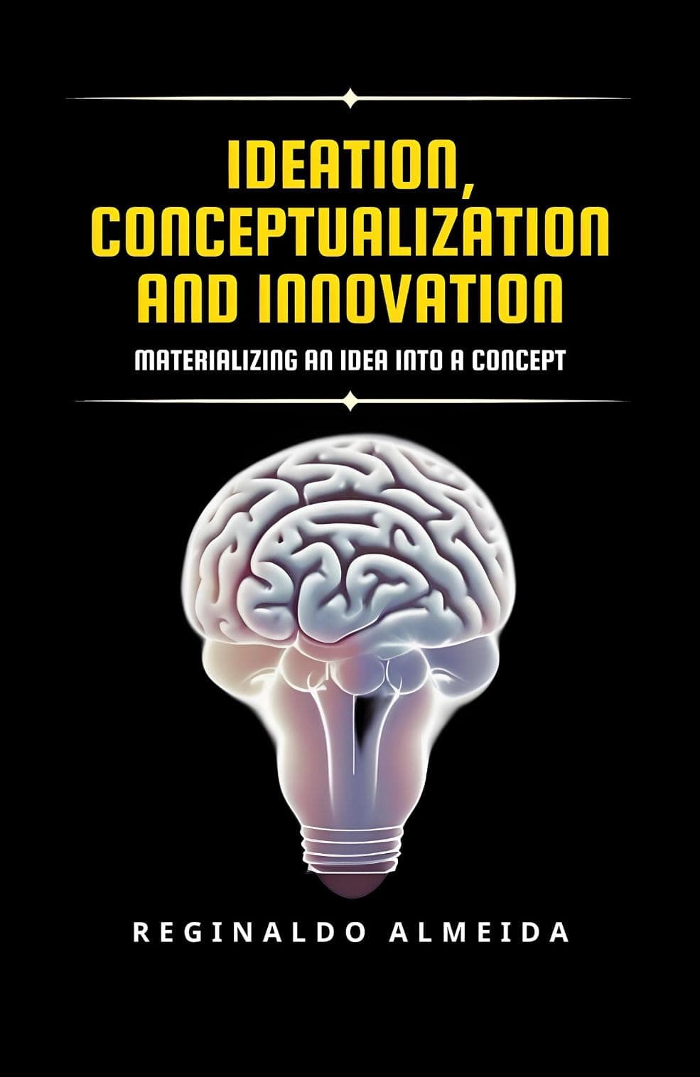 IDEATION, CONCEPTUALIZATION AND INNOVATION: Materializing an idea into a concept