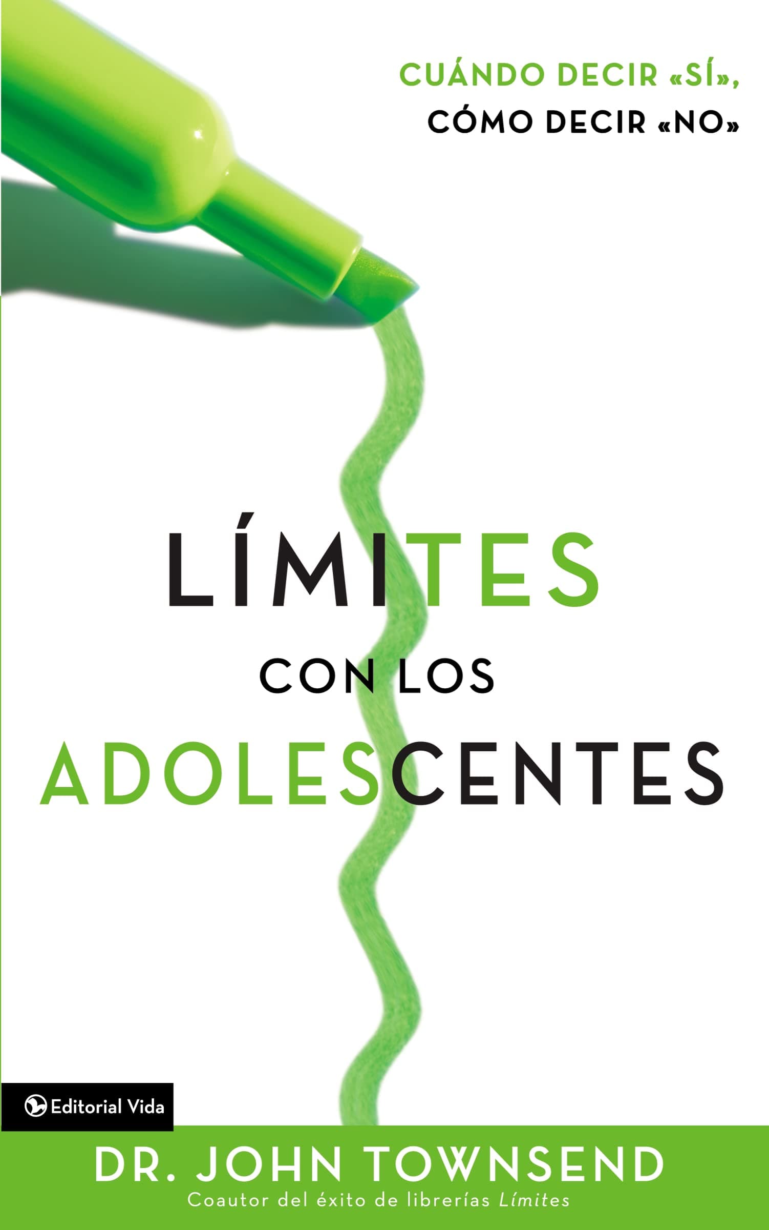 Limites Con Los Adolescentes Cuando Decir Si, Como Decir No (Boundaries with Teens: How To Say Yes, How To Say No)
