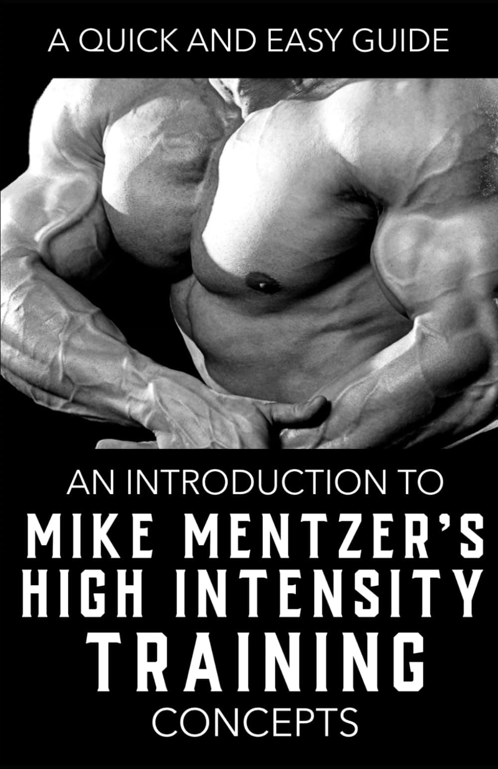 Mike Mentzer's High Intensity Training (HIT) in 3 Steps: The Guide to High-Intensity Training Nutrition, Recovery, and Techniques (The Bodybuilding Library, Band 17)