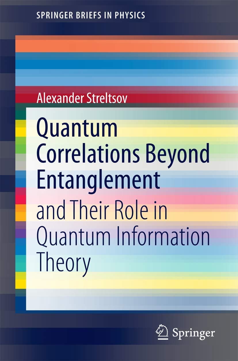 Quantum Correlations Beyond Entanglement: and Their Role in Quantum Information Theory (SpringerBriefs in Physics)