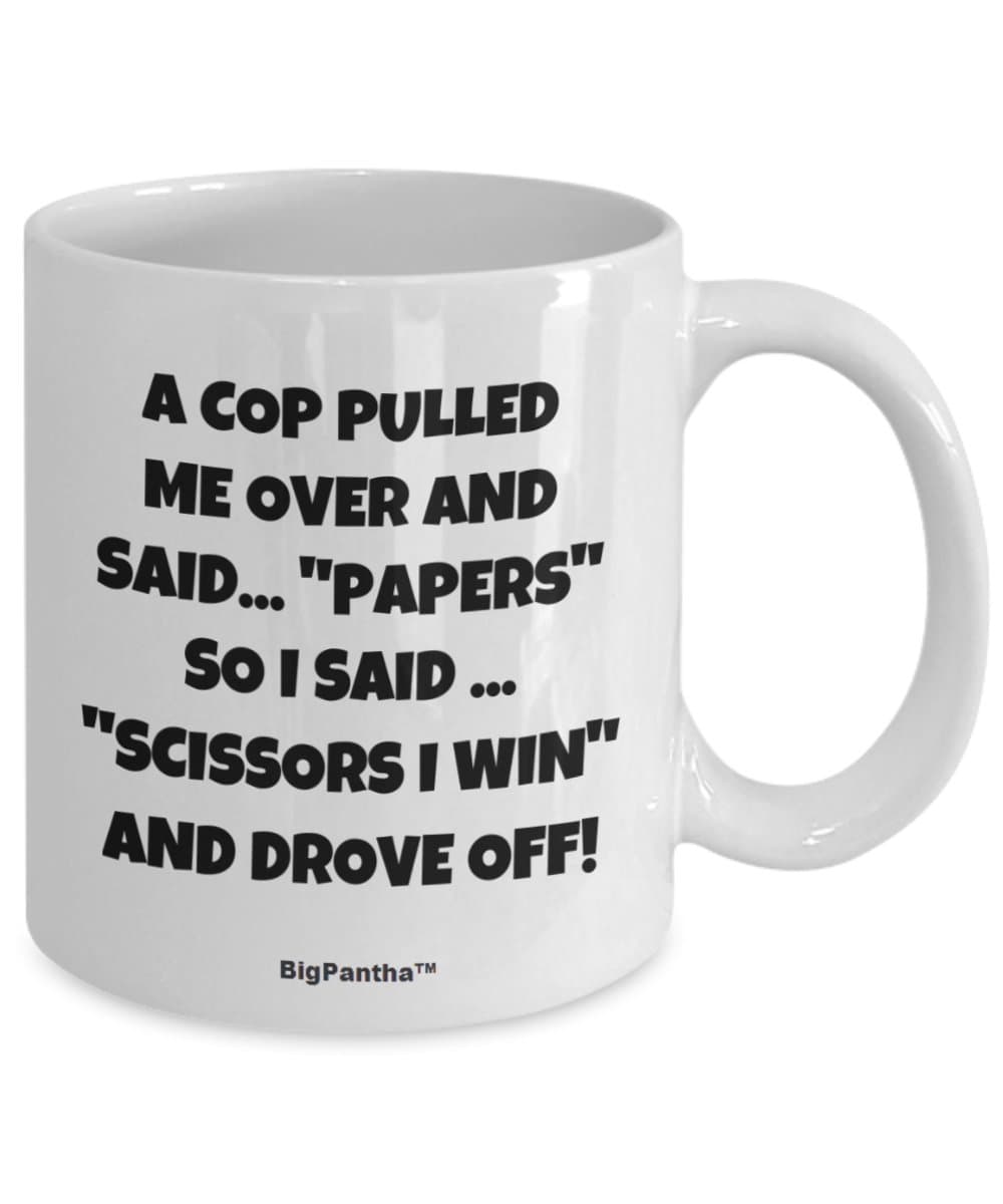 "A Cop Pulled Me Over & Said"Papers", so I ." - Unique White Ceramic Funny Coffee Mug with Humorous Quotes. Ideal for Speed Freaks & Drivers Caught Speeding. Best Witty Mugs Online. Cool Gift!