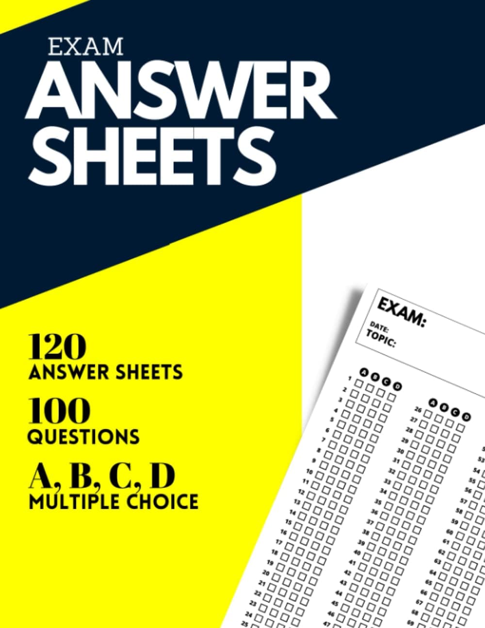 EXAM ANSWER SHEETS: 120 answer sheets. 100 questions. Multiple-choice: A,B,C,D