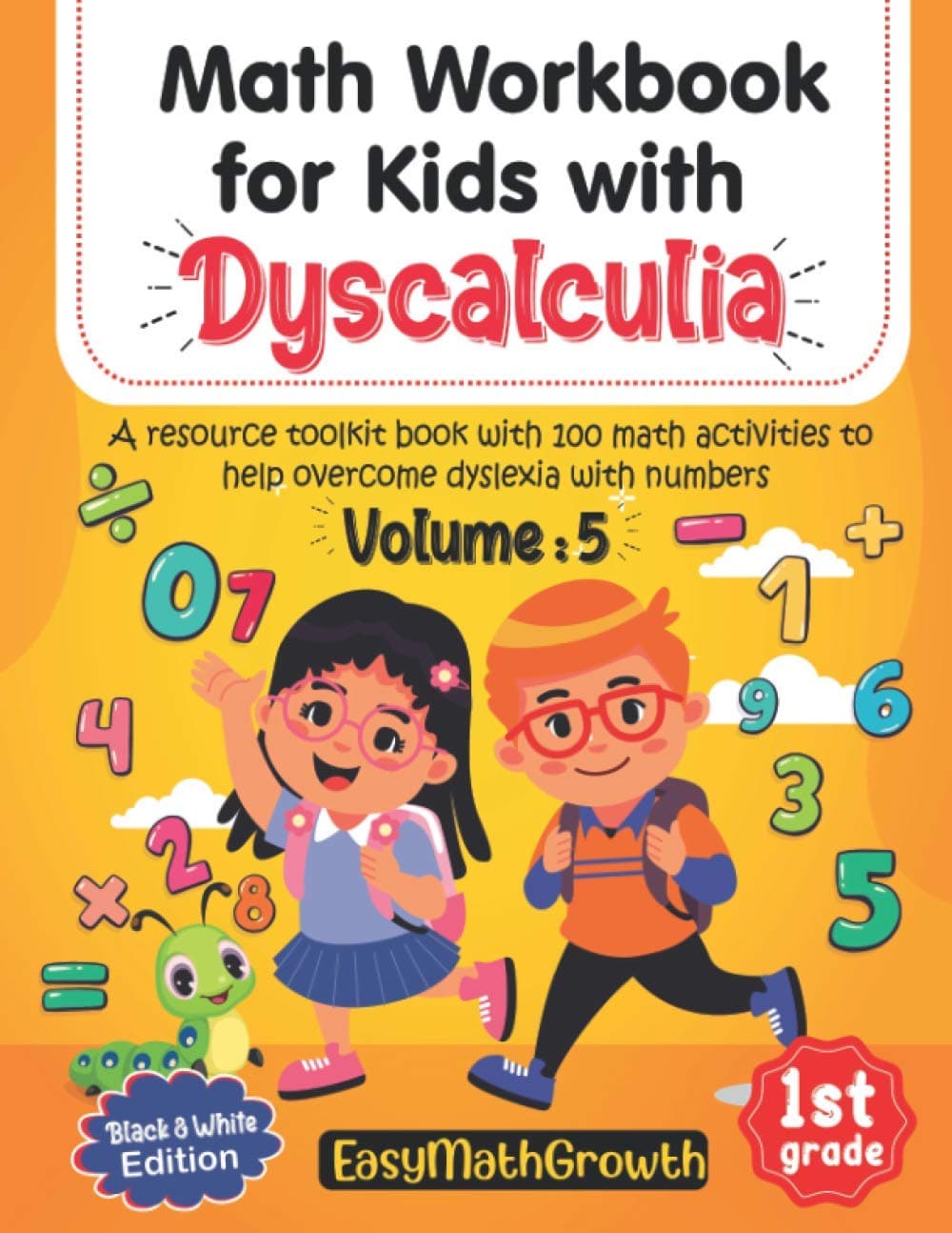 Math Workbook For Kids With Dyscalculia. A resource toolkit book with 100 math activities to help overcome dyslexia with numbers. Volume 5. Black and White Edition.