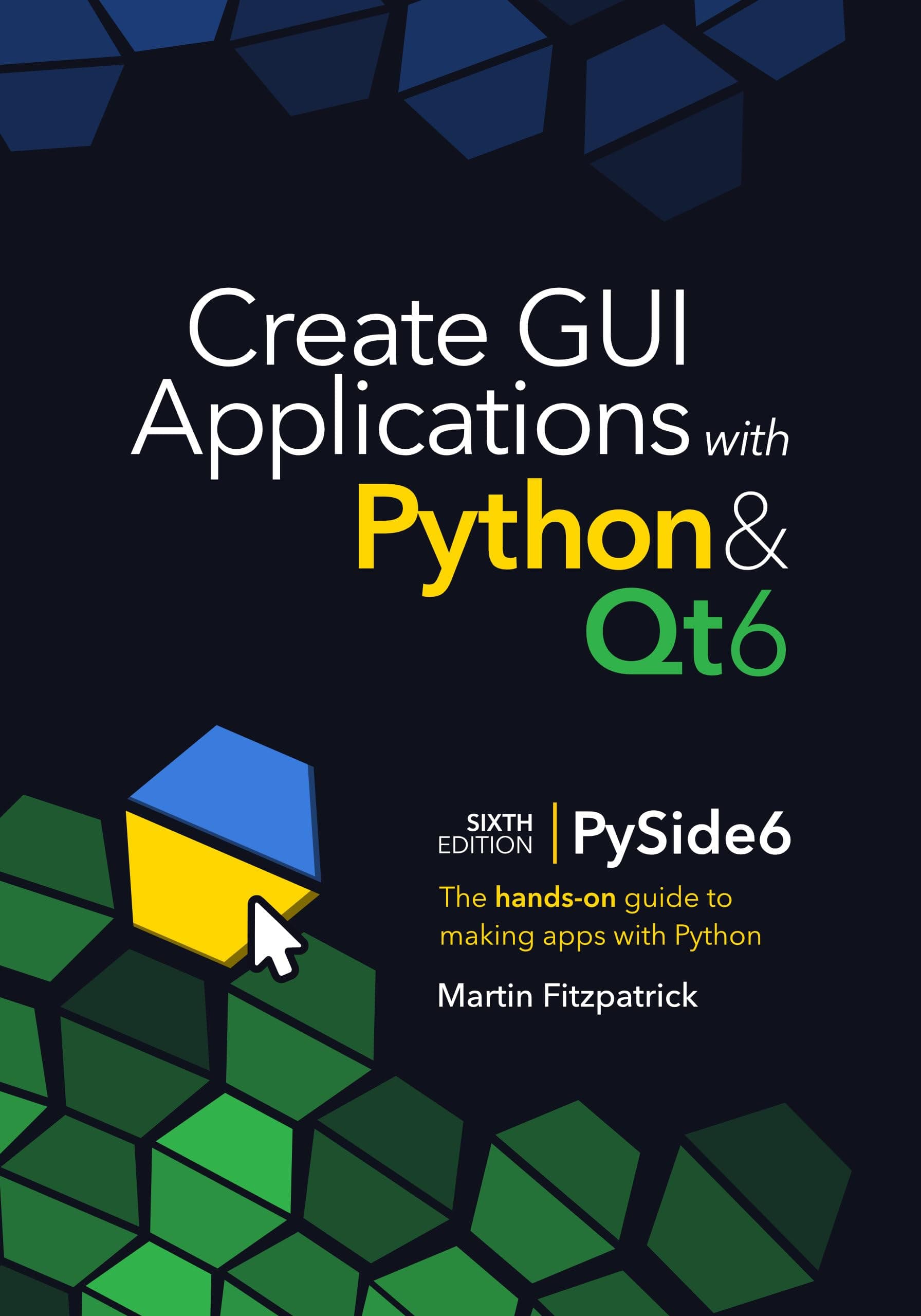 Create GUI Applications with Python & Qt6 (6th Edition, PySide6): The hands-on guide to making apps with Python