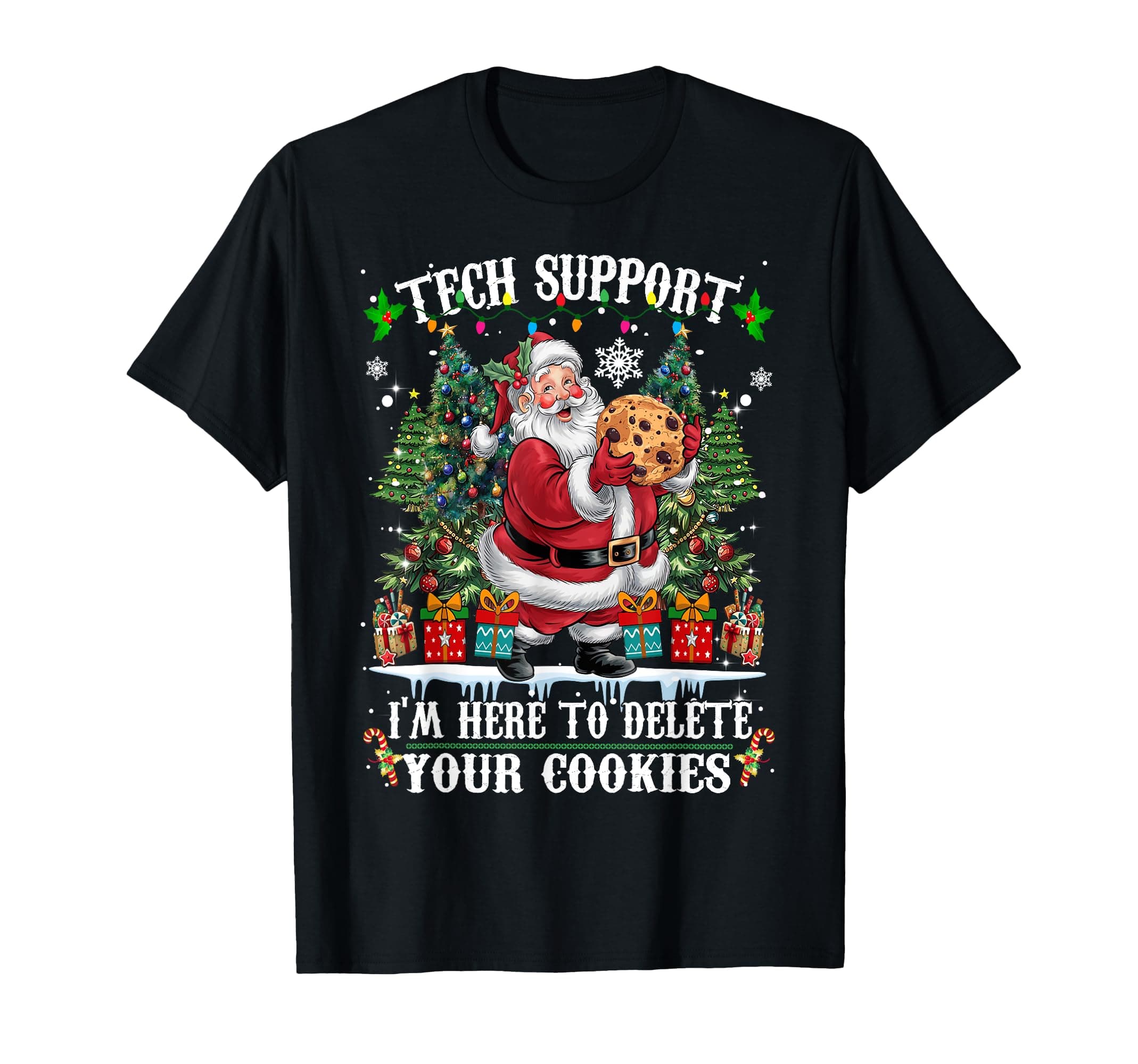 Tech Support I'm Here To Delete Your CookiesTech Christmas T-Shirt