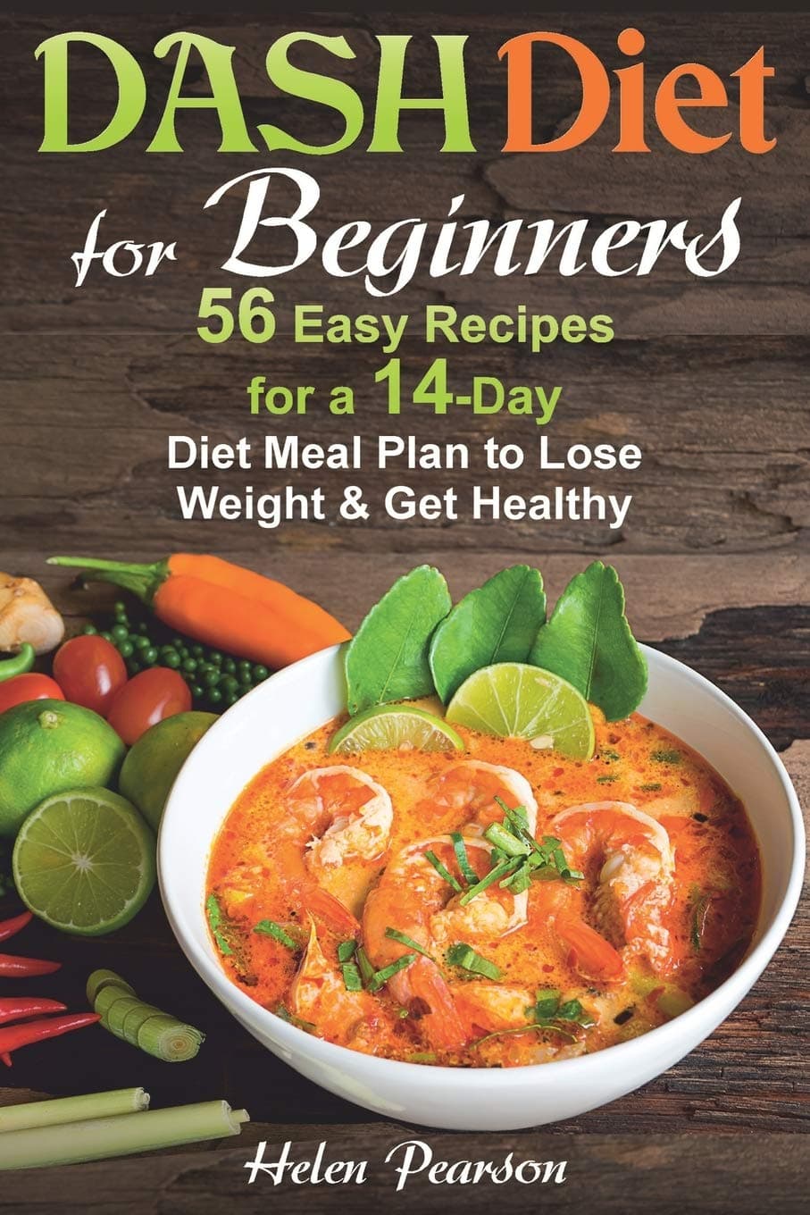 DASH Diet for Beginners: 56 Easy Recipes for a 14-Day Diet Meal Plan to Lose Weight and Get Healthy (DASH Diet Cookbook Book 1)