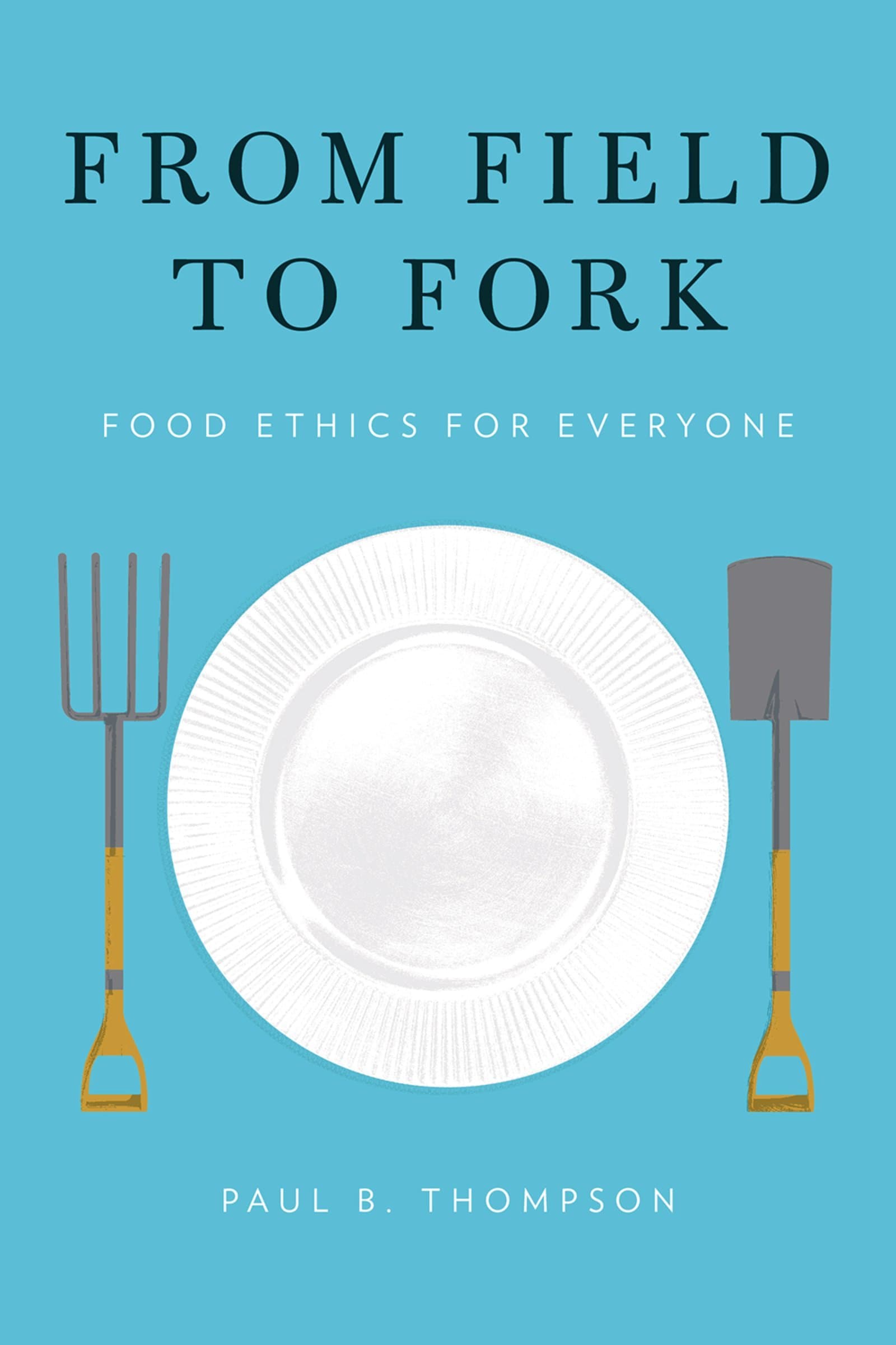 From Field to Fork: Food Ethics for Everyone