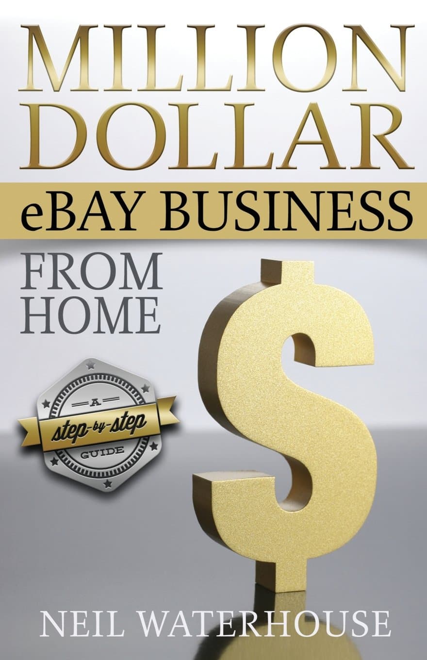 Million Dollar Ebay Business From Home - A Step By Step Guide: Million Dollar Ebay Business From Home - A Step By Step Guide Paperback – December 31, 2012