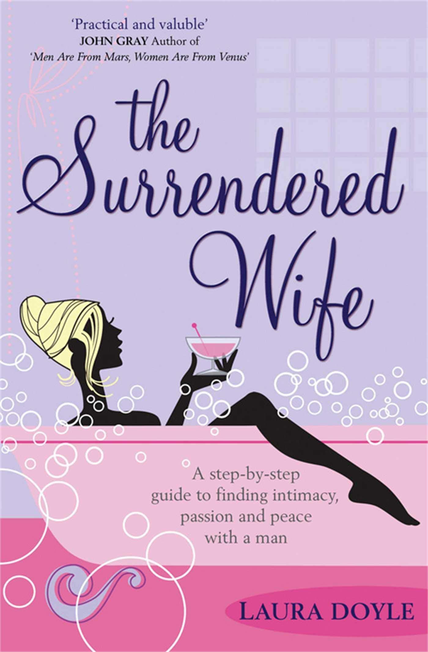 Surrendered Wife: A Practical Guide To Finding Intimacy, Passion And Peace With Your Man Paperback – 6 February 2006