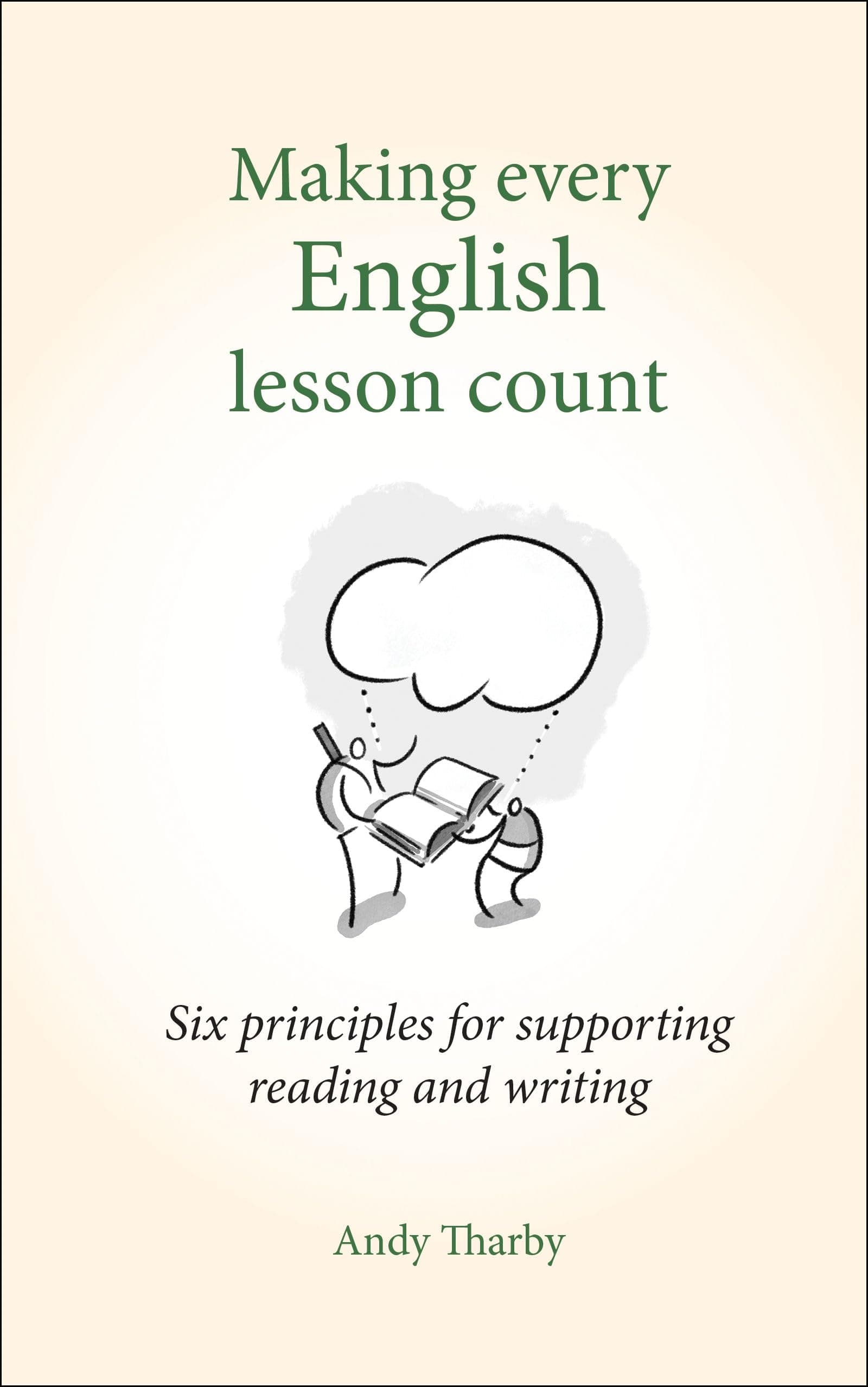 Making Every English Lesson Count: Six principles to support great reading and writing (Making Every Lesson Count): Six principles for supporting reading and writing (Making Every Lesson Count series)