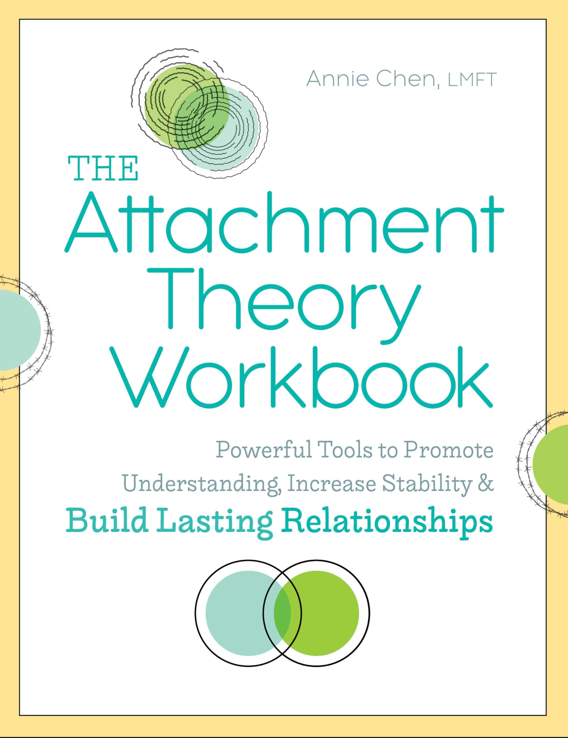 The Attachment Theory Workbook: Powerful Tools to Promote Understanding, Increase Stability, and Build Lasting Relationships (Attachment Theory in Practice) Paperback – May 7, 2019