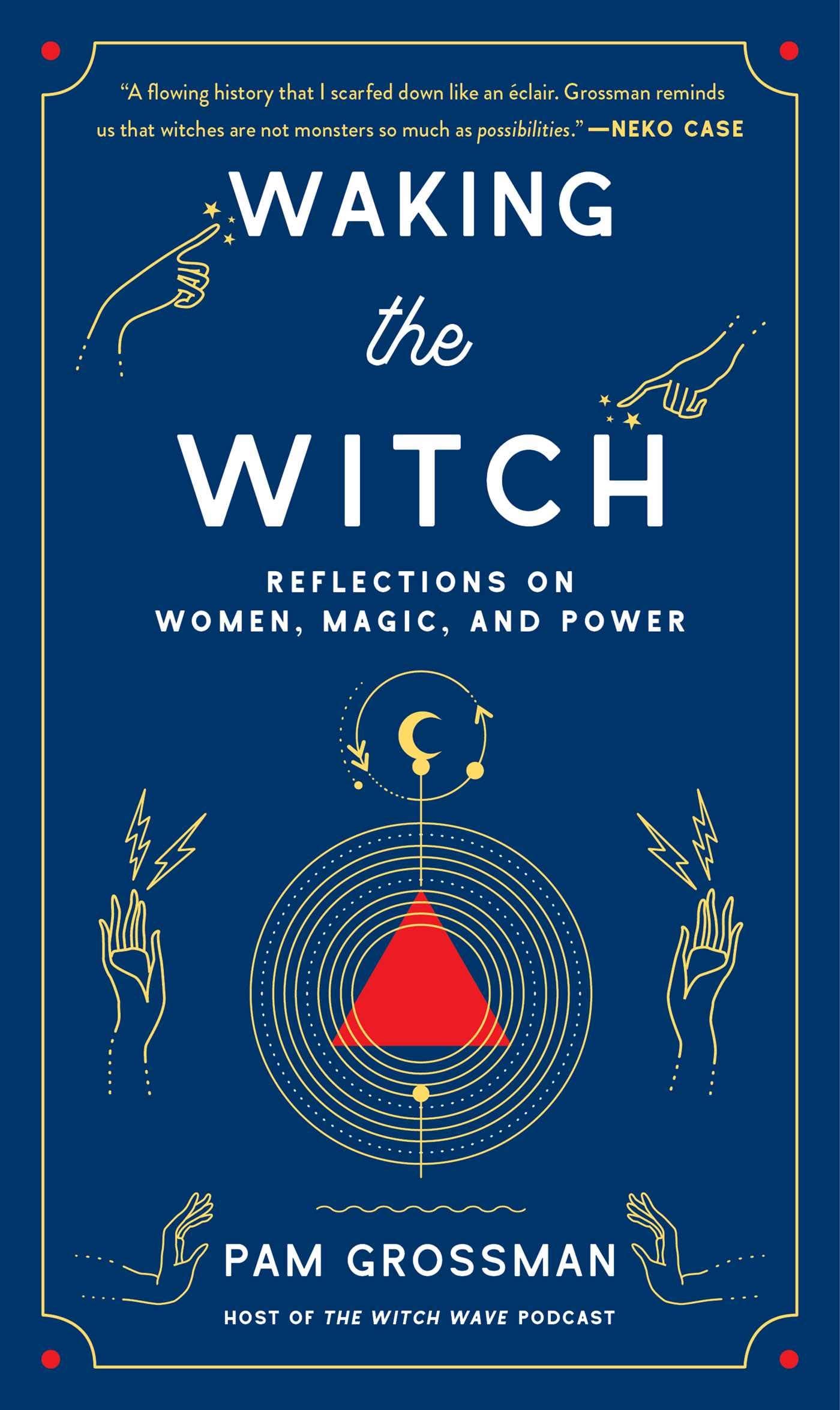 Waking the Witch: Reflections on Women, Magic, and Power (Witchcraft Bestseller) Hardcover – June 4, 2019