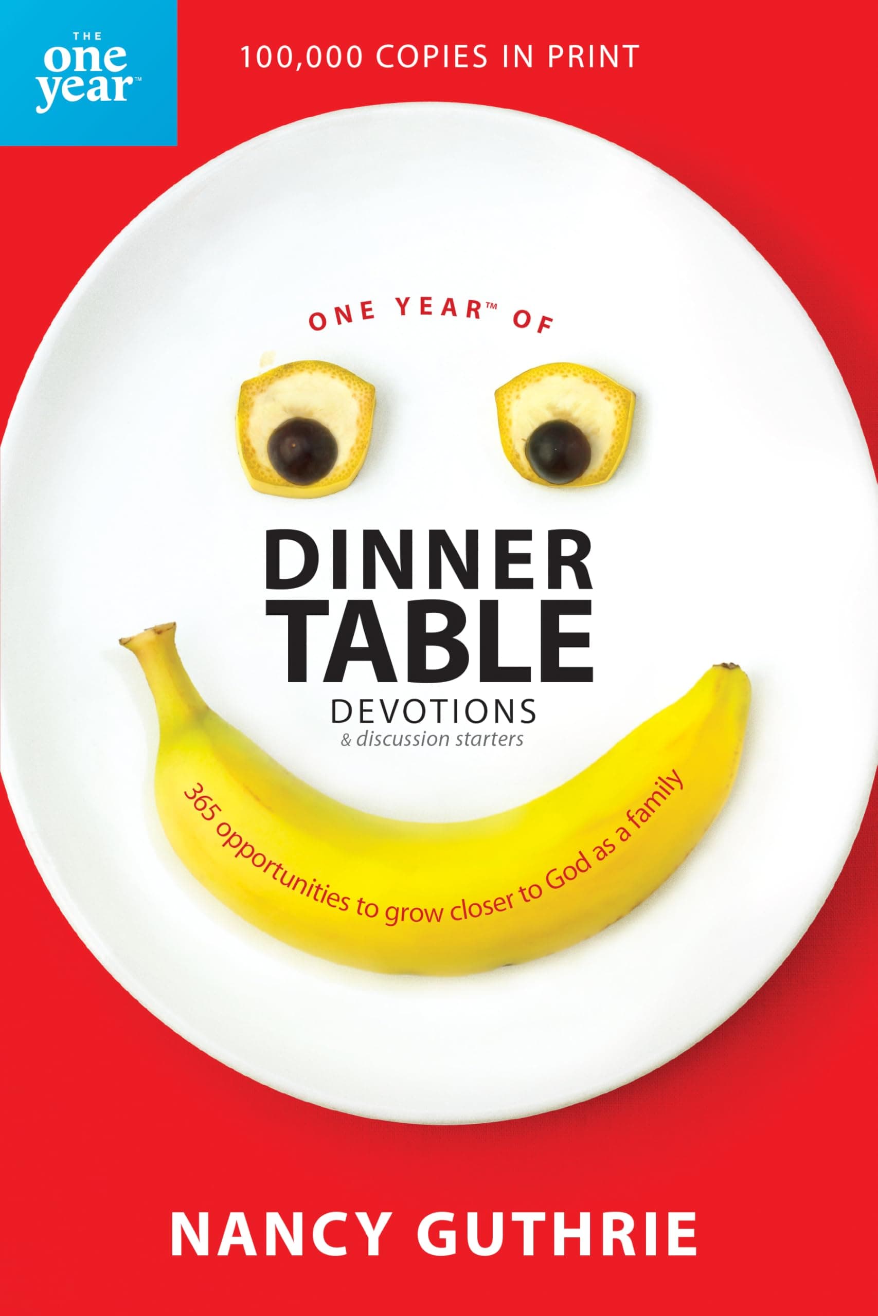 One Year of Dinner Table Devotions and Discussion Starters: A Daily Family Devotional with 365 Opportunities to Grow Closer to God as a Family