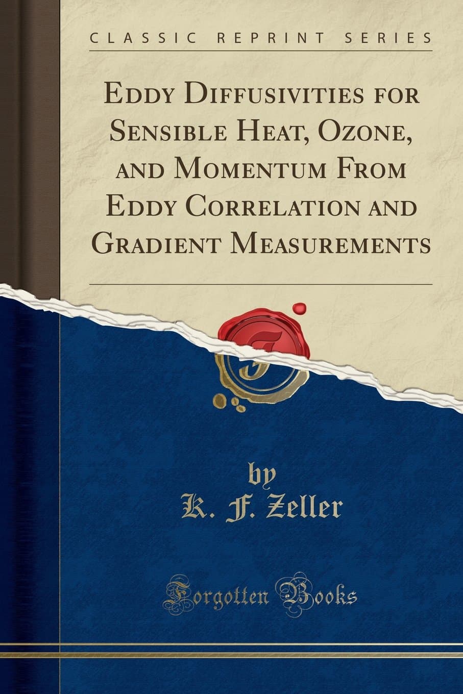 Eddy Diffusivities for Sensible Heat, Ozone, and Momentum from Eddy Correlation and Gradient Measurements (Classic Reprint)