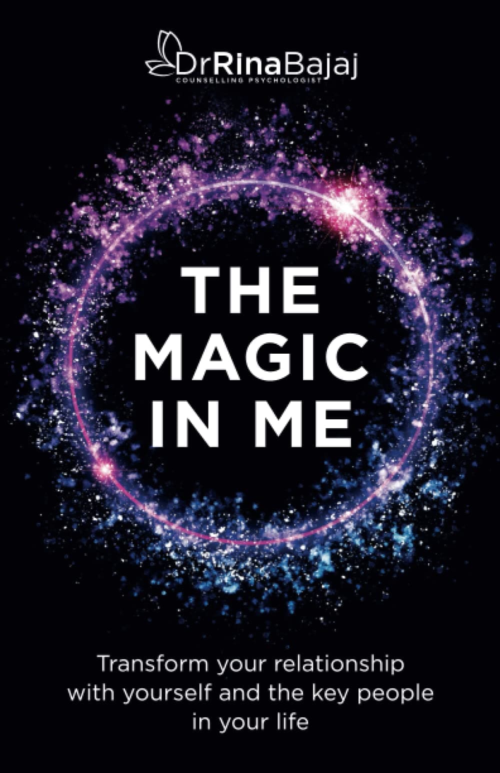 The Magic In Me: Transform your relationship with yourself and the key people in your life