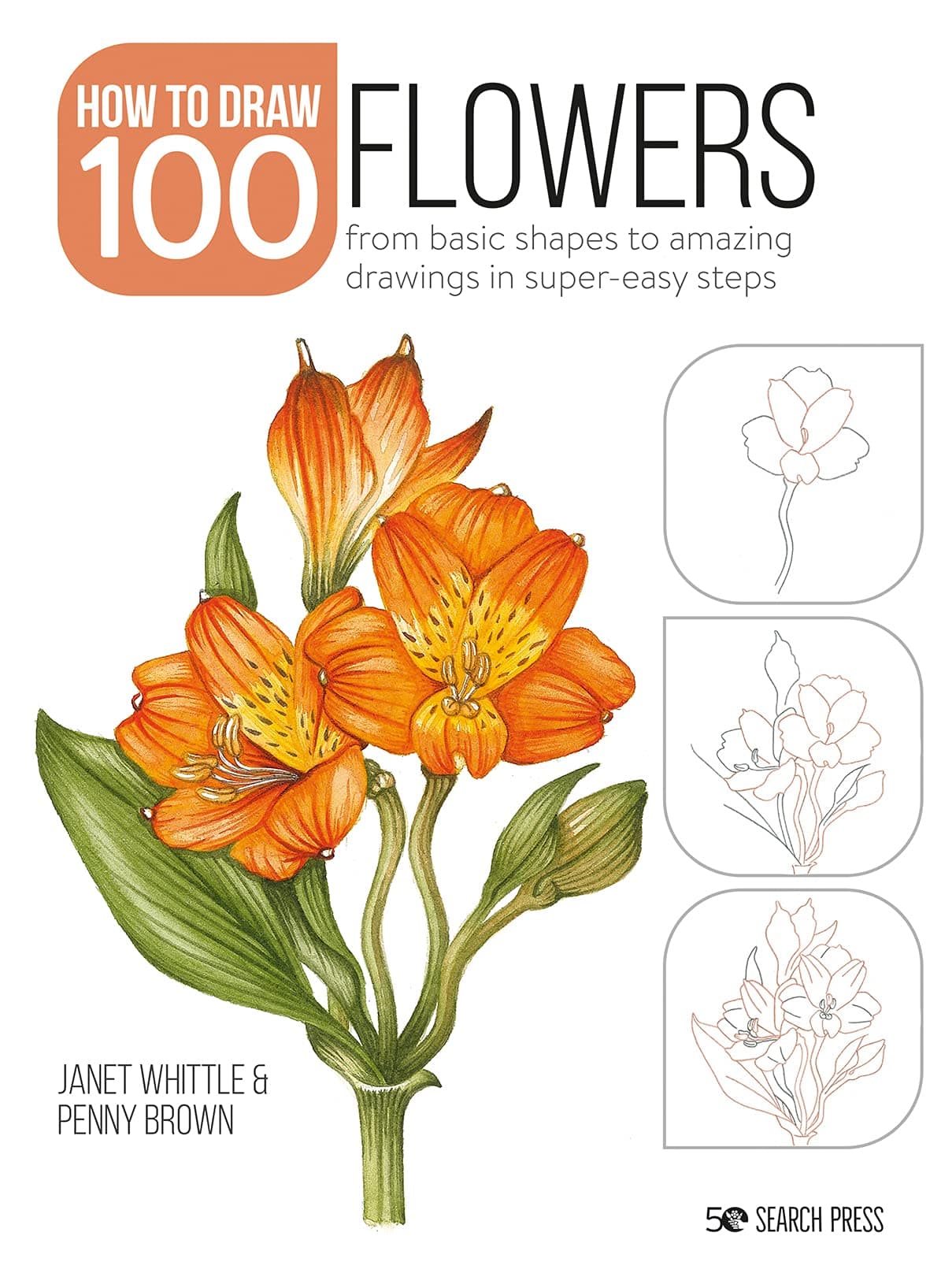 How to Draw 100 Flowers: From Basic Shapes to Amazing Drawings in Super-Easy Steps Paperback – 1 March 2022