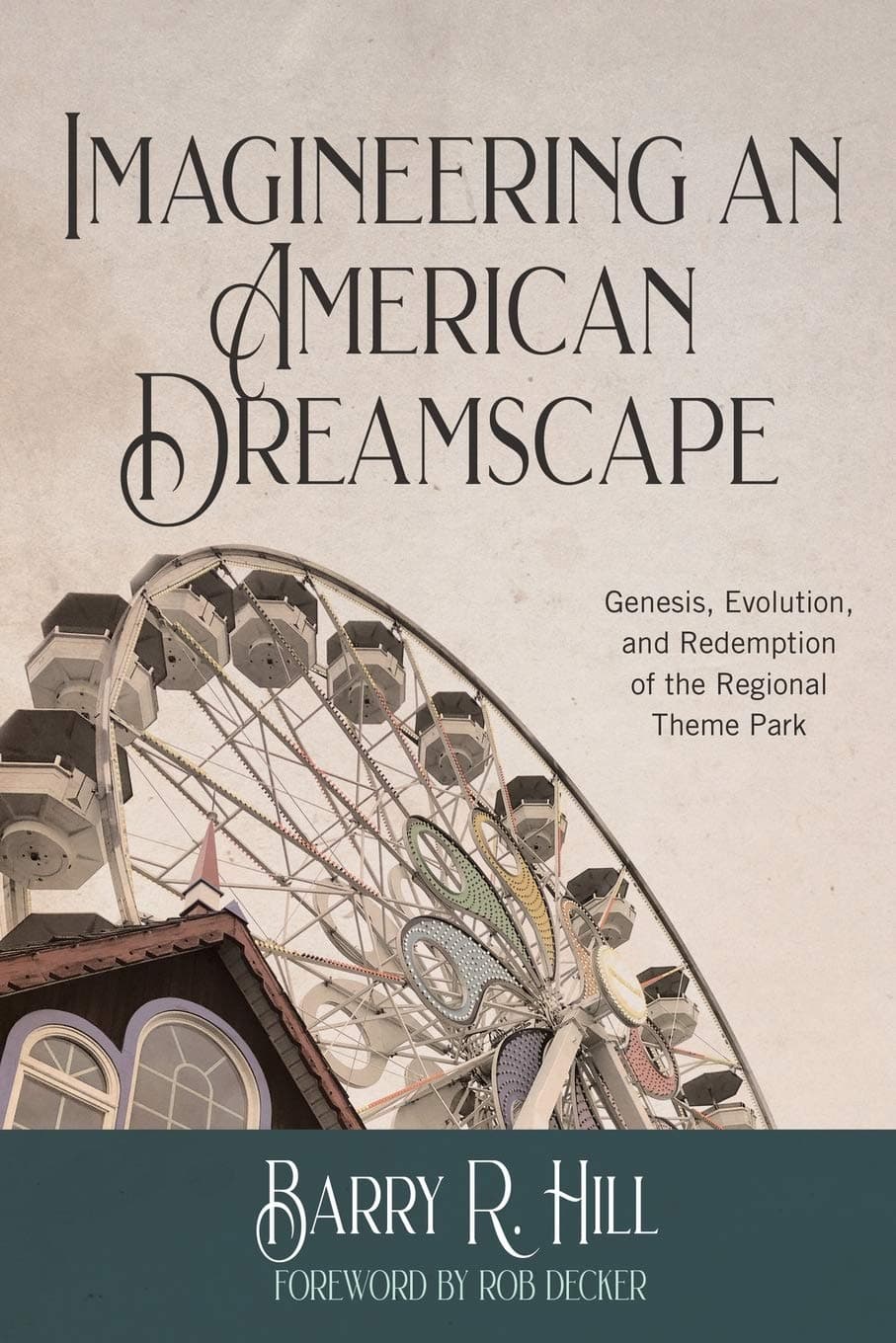 Imagineering an American Dreamscape: Genesis, Evolution, and Redemption of the Regional